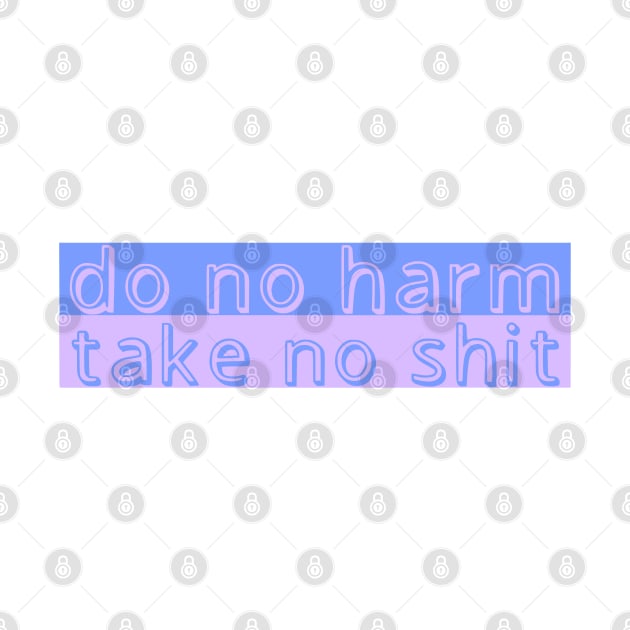 Do No Harm Take No Shit cute funny pastel by JuneNostalgia