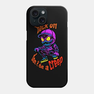 Don’t be a creep Phone Case