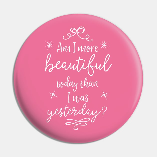 Am I more beautiful today than I was yesterday? Pin by Stars Hollow Mercantile