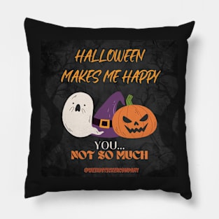 Halloween Makes Me Happy... Pillow