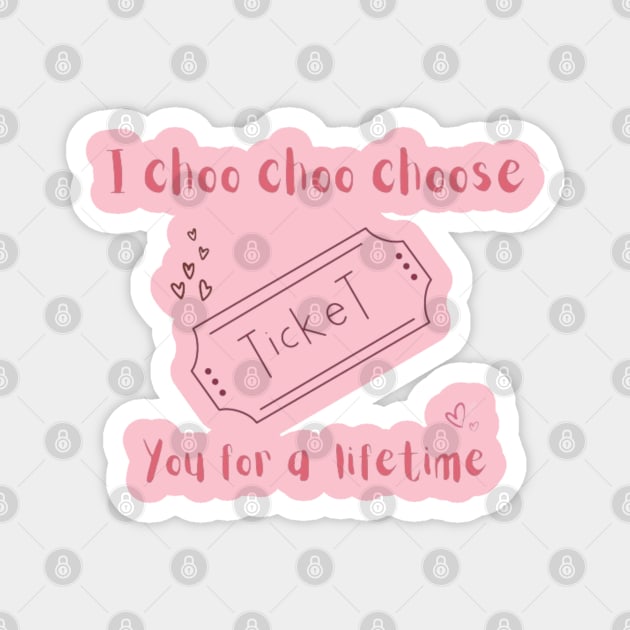 I choo choo choose you for lifetime- valentine Magnet by Alexander S.