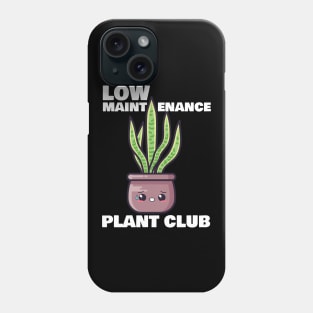 Low Maintenance Plant Club Phone Case