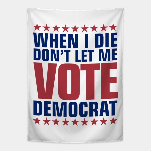 Don't Let Me Vote Democrat Tapestry by DavesTees