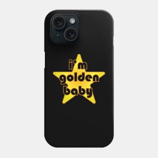 i'm golden baby Phone Case