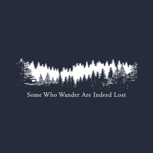 Some Who Wander Are Indeed Lost T-Shirt