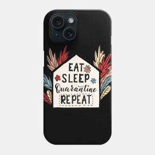 Eat,Sleep,Quarantine Repeat Quote Artwork Phone Case