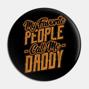 My Favorite People Call Me daddy Gift Pin