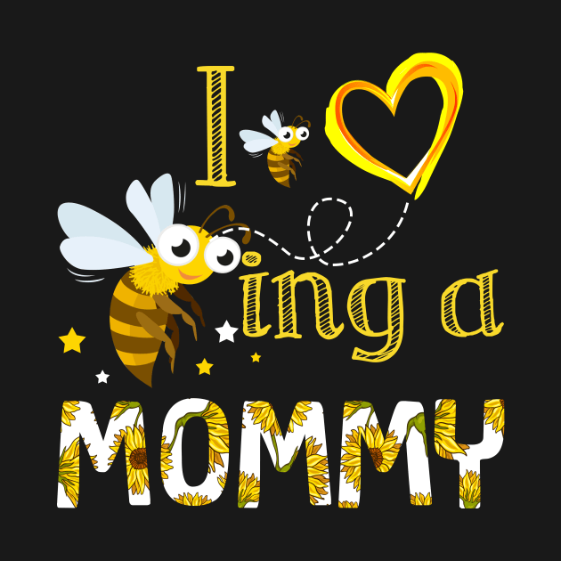 I Love Being A Mommy Bee Gift by Camryndougherty