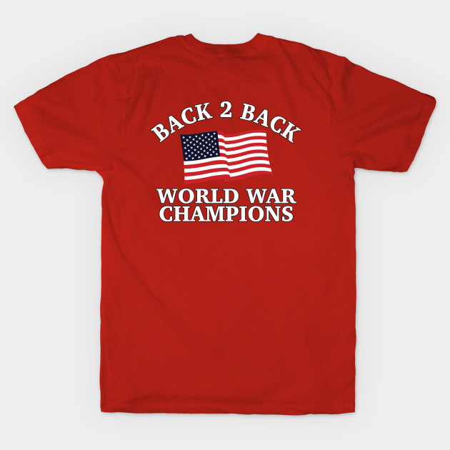 Back To Back Champs 4 Back To Back World War Champs T Shirt Teepublic Back To Back Champs 4 Back To Back World War Champs T Shirt Teepublic