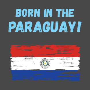 Born in the Paraguay! T-Shirt