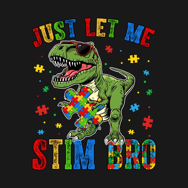 Just Let Me Stim Bro Autism by catador design