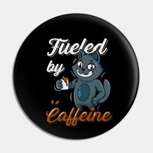 Fueled By Caffeine A Cat With a Cup Of Coffee Pin