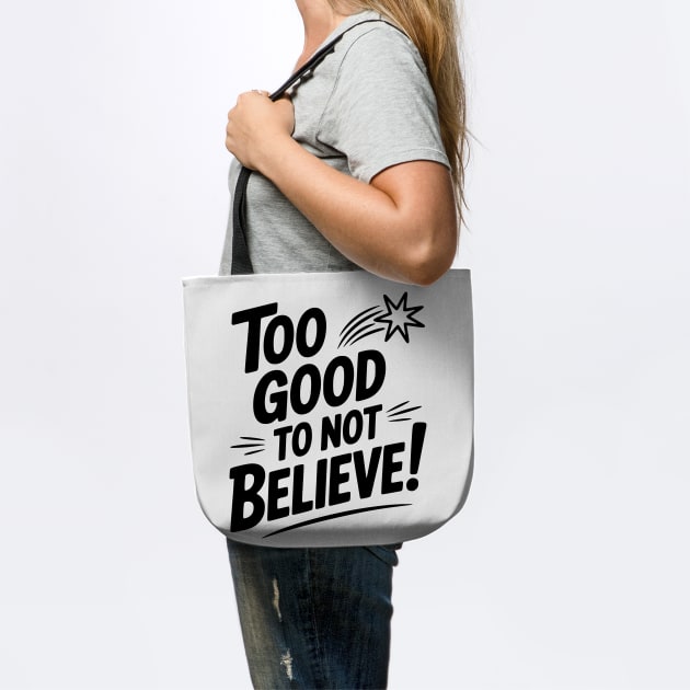 Too Good To Not Believe! by Frank Ring