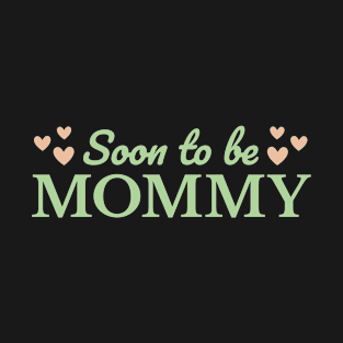 Soon to be Mommy Maternity T-Shirt