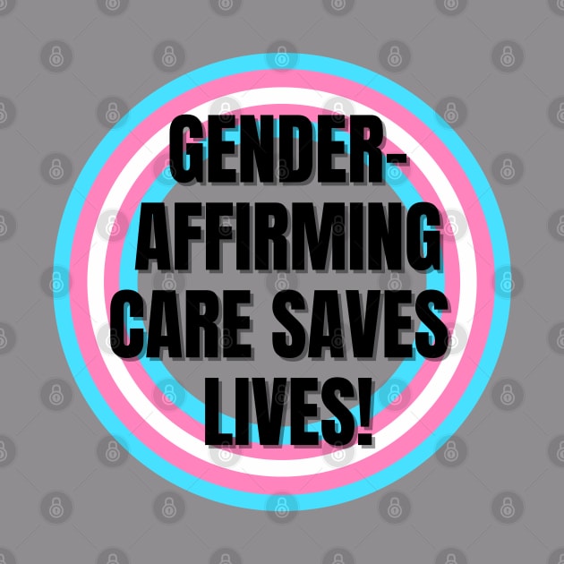 Gender Affirming Care Saves Lives by Antonio Rael