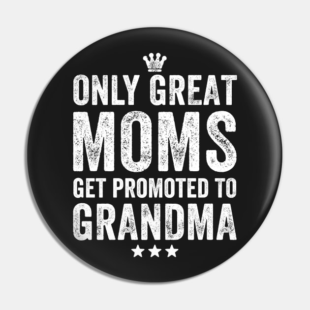 Only great moms get promoted to grandma Pin by captainmood