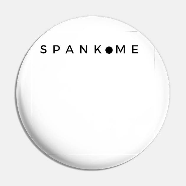 Spank Me Pin by CasualTeesOfFashion