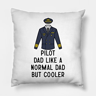 Pilot Dad Like A Normal Dad But Cooler Pillow