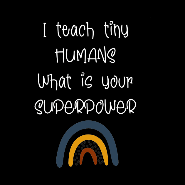 I teach tiny humans what's your superpower by VanArt