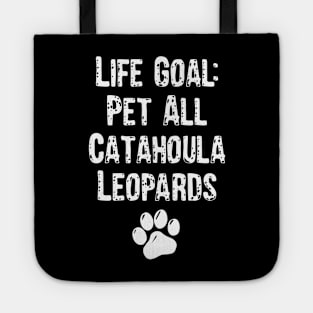 Life Goal: Pet All Catahoula Leopards Tote