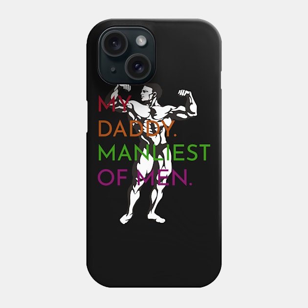 My Daddy Manliest of Men Muscle Dad Phone Case by aceofstyle