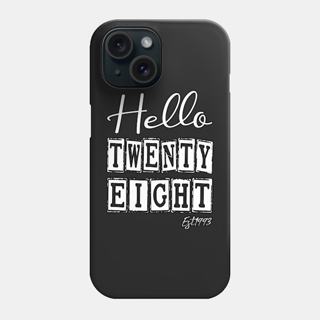 Hello Twenty eight Est.1993 28th Funny Birthday Phone Case by shopcherroukia