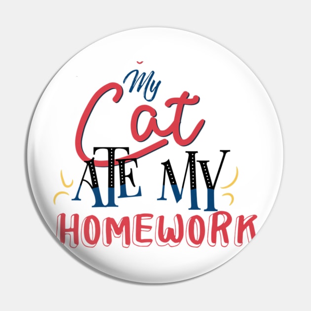 My Cat Ate My Homework Funny Pin by tiranntrmoyet