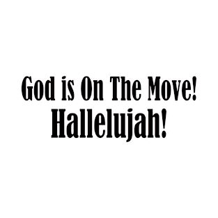 God is On the Move Hallelujah -black lettering T-Shirt