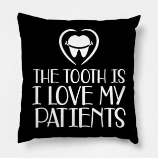 Dental - The tooth is I love my patients b Pillow