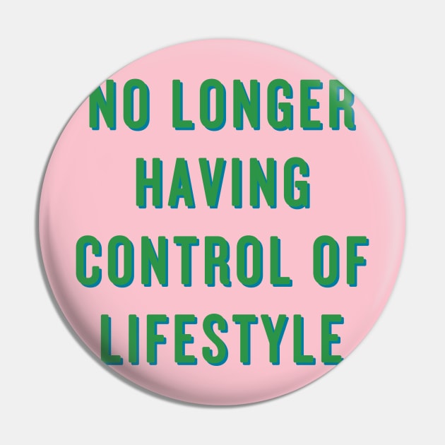 No Longer Having Control Of Lifestyle Pin by Bitch Sesh