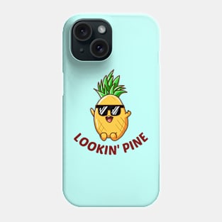 Lookin' Pine - Cute Pineapple Pun Phone Case