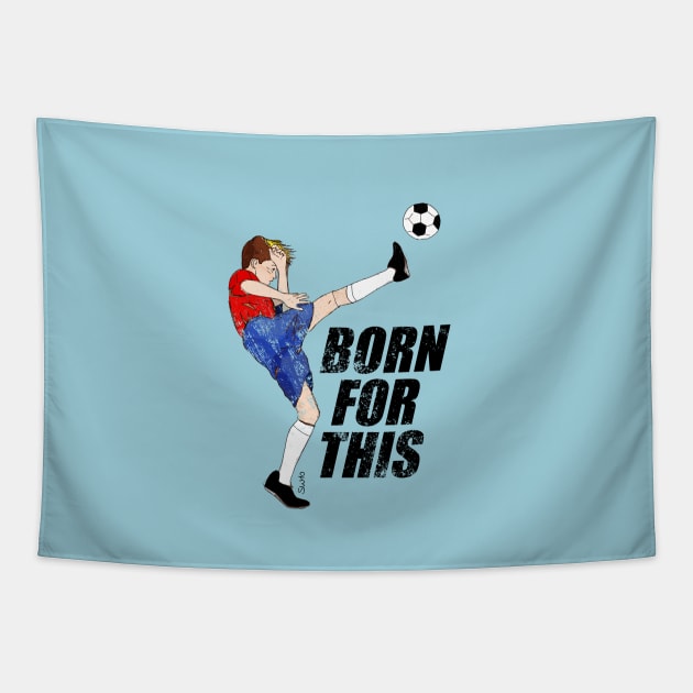 Born for this - soccer motivation Tapestry by SW10 - Soccer Art