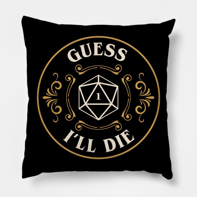 Guess Ill Die Funny Tabletop RPG Pillow by pixeptional