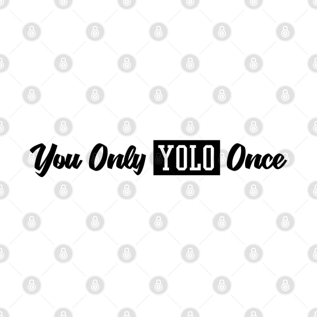 You Only Yolo Once Black by felixbunny