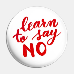 Learn to say no - red Pin