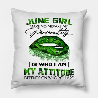 Weed Lip June Girl Make No Mistake My Personality Is Who I Am My Attitude Shirt Pillow