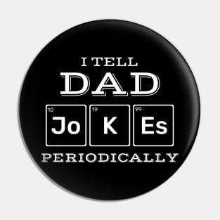 I Tell Dad Jokes Periodically Science Chemistry Teacher Pin