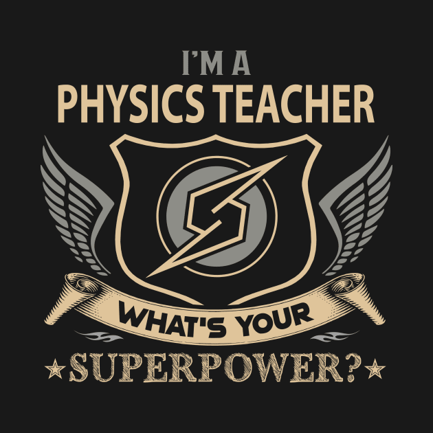 Physics Teacher T Shirt - Superpower Gift Item Tee by Cosimiaart