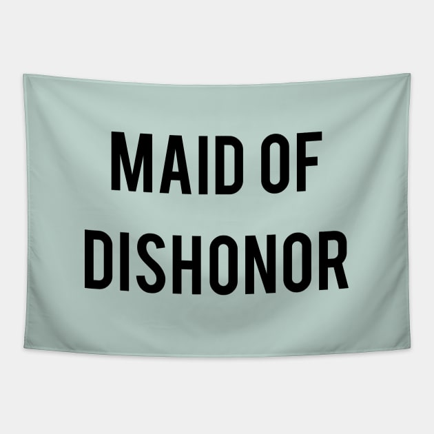 Maid Of Dishonor Tapestry by TeeTime