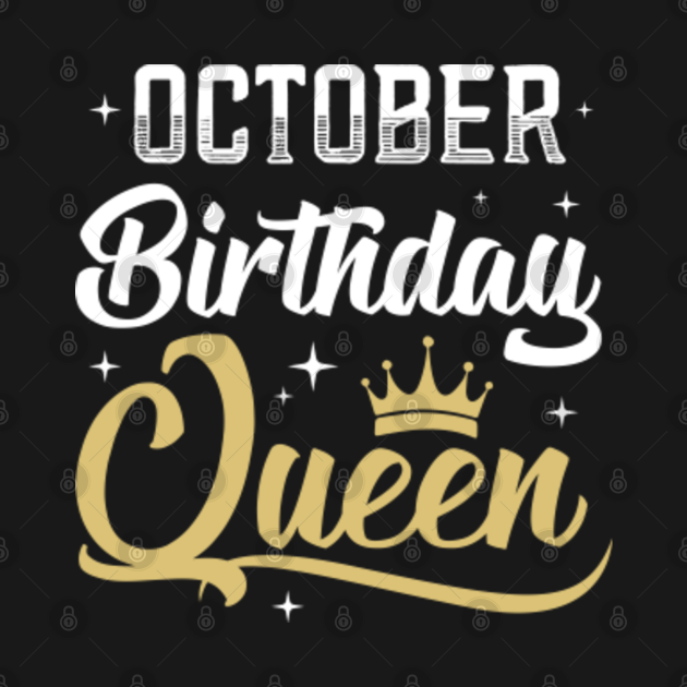 October Birthday Queen, October Birthday Girl, October Birthday Woman