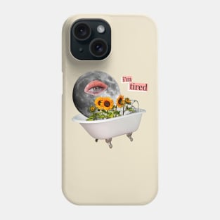 I'm Tired Phone Case