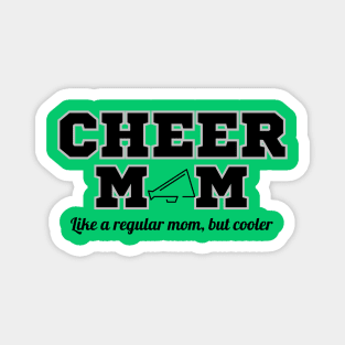 Cheer Mom! Like A Regular Mom, But Cooler Magnet