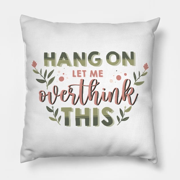 hang on let me overthink this Pillow by sidhedcv