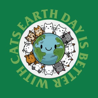 Earth Day Is Better With Cats T-Shirt