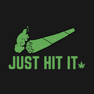 Just Hit It Funny Marijuana Leaf T-Shirt