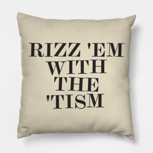 Rizz 'Em With The 'Tism Pillow