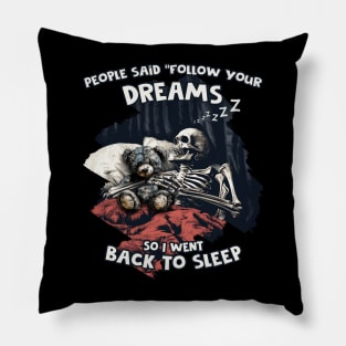 People said "Follow your Dreams" Pillow