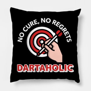 dartaholic no cure no regrets Pillow