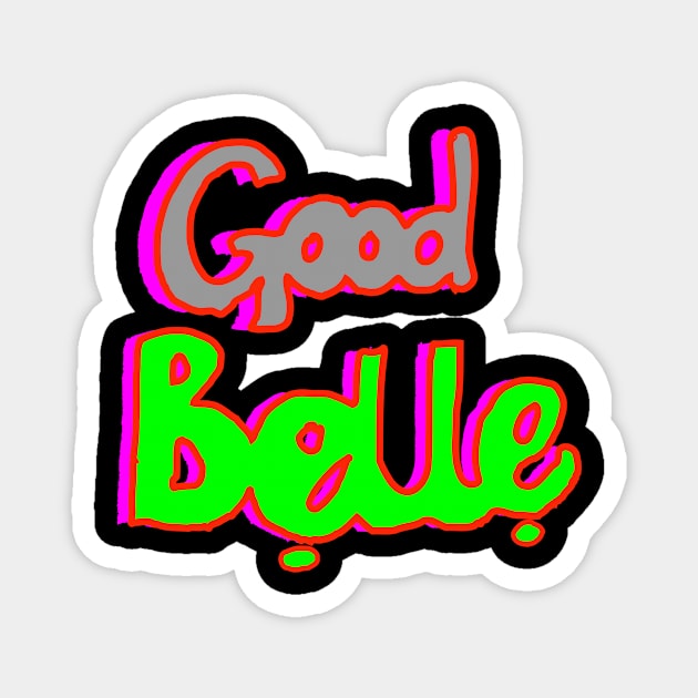 good belle Magnet by Oluwa290