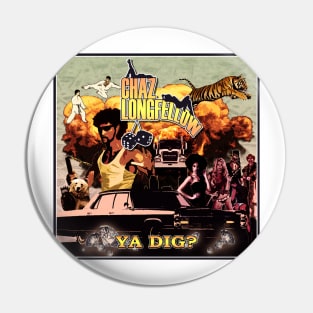 Chaz Longfellow - Ya Dig? Pin